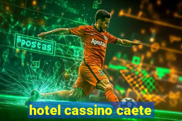 hotel cassino caete