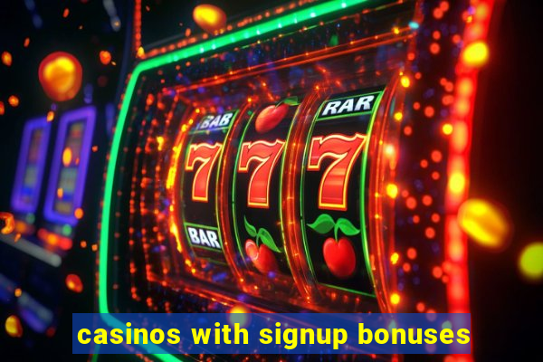 casinos with signup bonuses