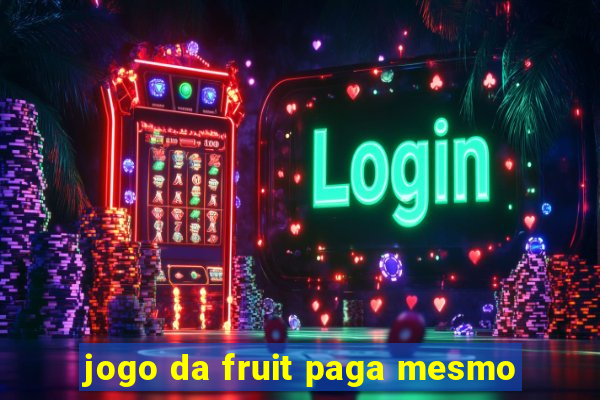 jogo da fruit paga mesmo