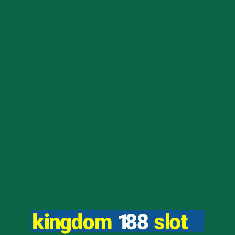 kingdom 188 slot