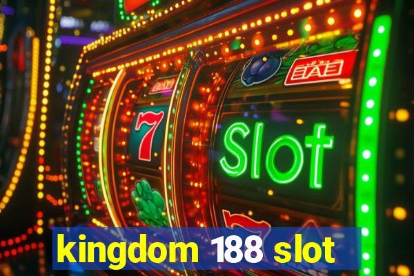 kingdom 188 slot