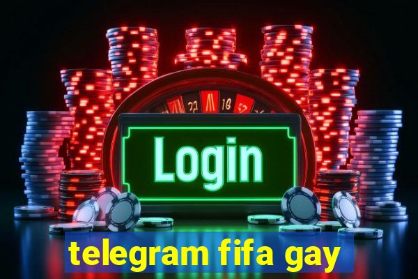 telegram fifa gay