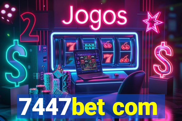 7447bet com