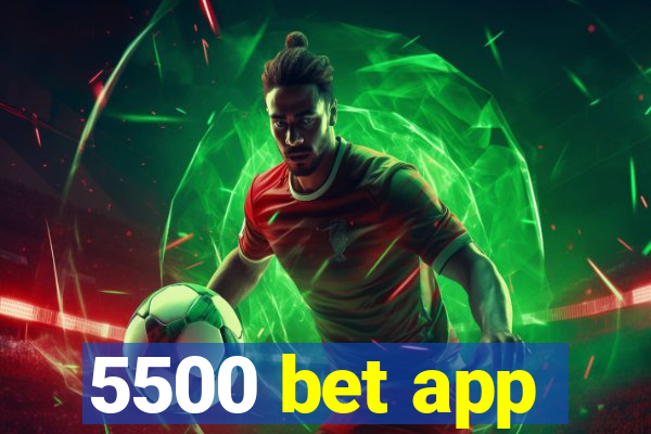 5500 bet app