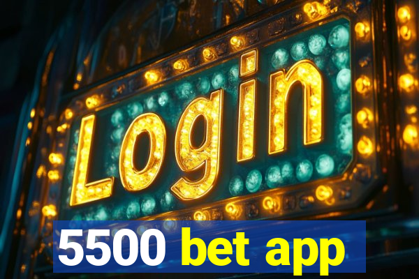 5500 bet app