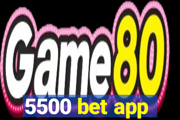 5500 bet app