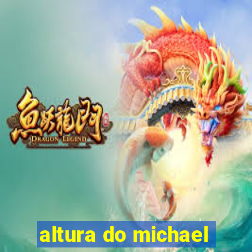 altura do michael