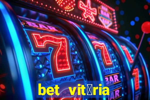 bet vit贸ria apostas online