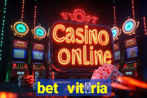 bet vit贸ria apostas online