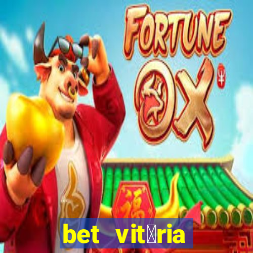 bet vit贸ria apostas online