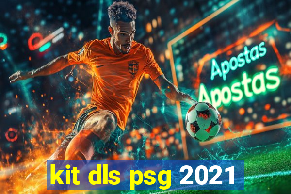 kit dls psg 2021