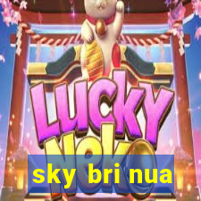 sky bri nua