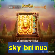 sky bri nua