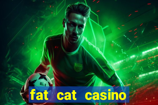 fat cat casino paga mesmo