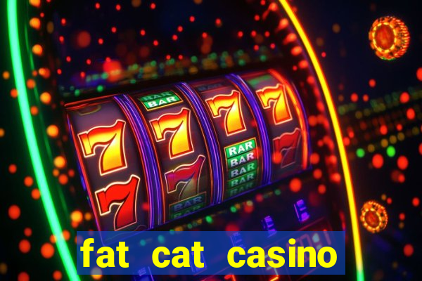 fat cat casino paga mesmo