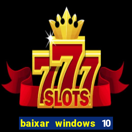 baixar windows 10 mega lite