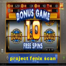 project fenix scan