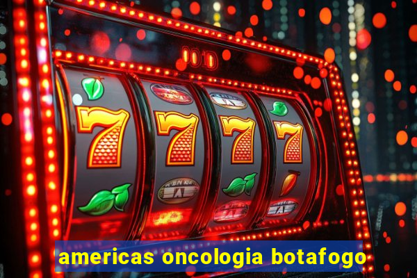 americas oncologia botafogo