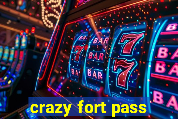 crazy fort pass