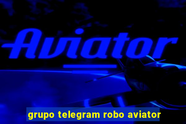 grupo telegram robo aviator