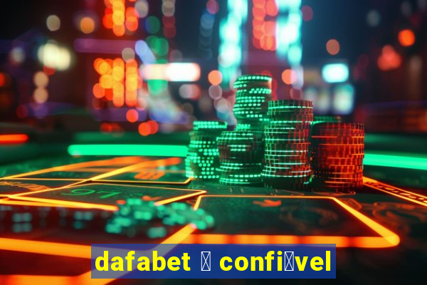 dafabet 茅 confi谩vel