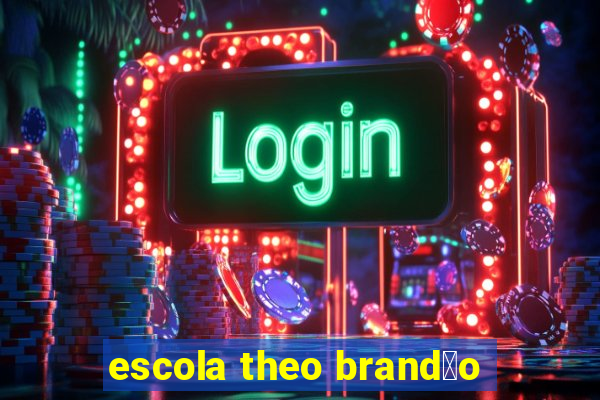 escola theo brand茫o