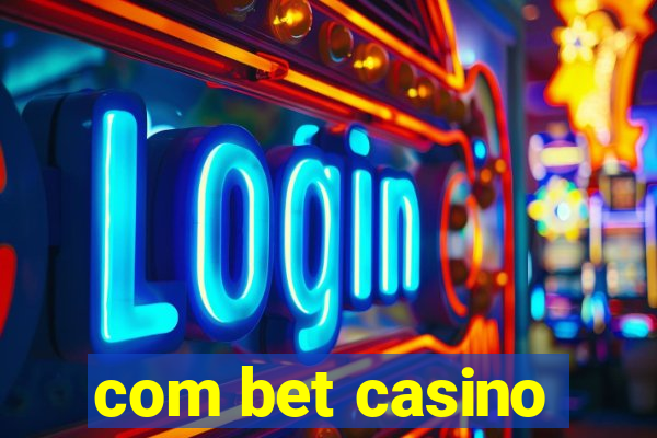 com bet casino