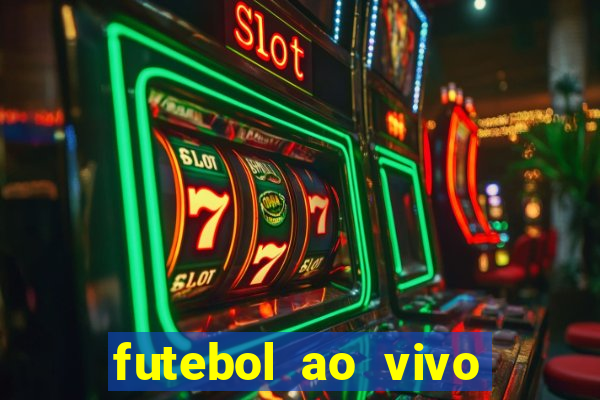 futebol ao vivo hoje online