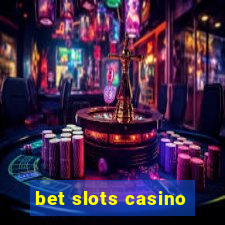 bet slots casino