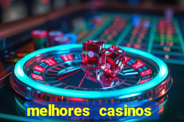 melhores casinos online com b么nus de registo