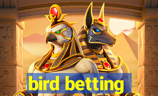 bird betting