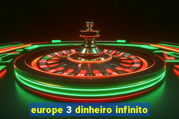 europe 3 dinheiro infinito