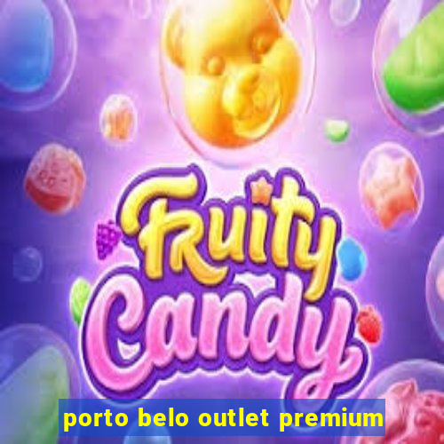 porto belo outlet premium