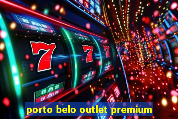 porto belo outlet premium