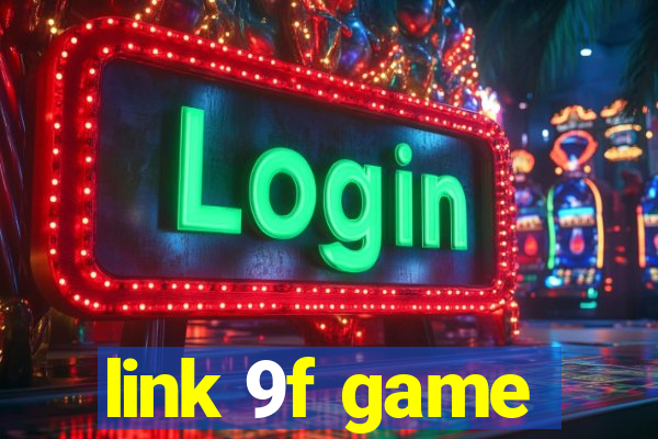 link 9f game