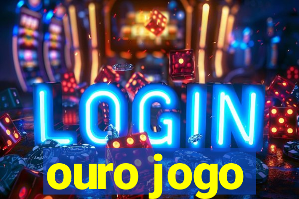 ouro jogo