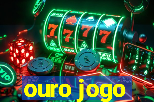 ouro jogo