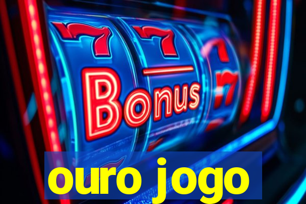 ouro jogo