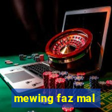 mewing faz mal