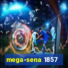 mega-sena 1857