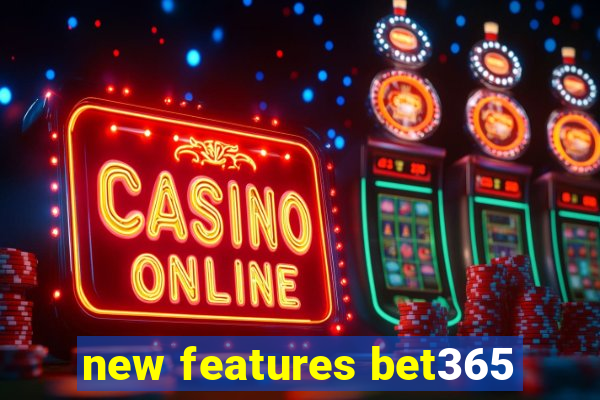 new features bet365