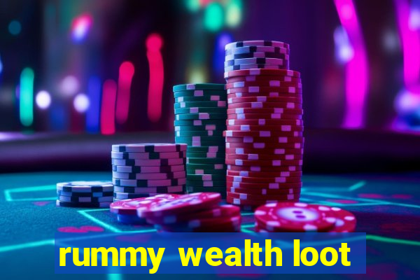 rummy wealth loot