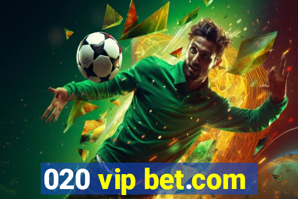 020 vip bet.com