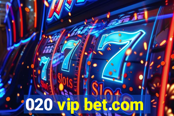 020 vip bet.com