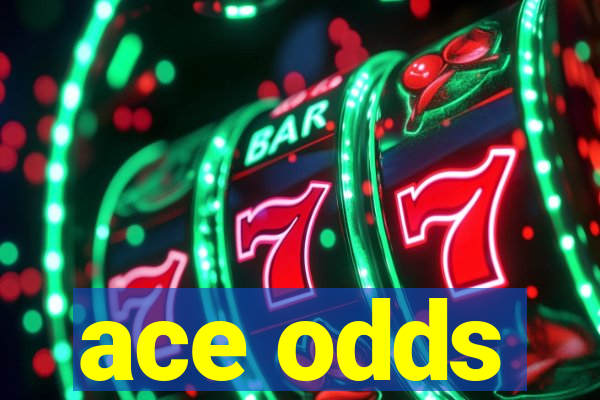 ace odds