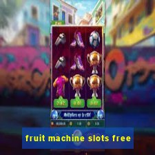 fruit machine slots free