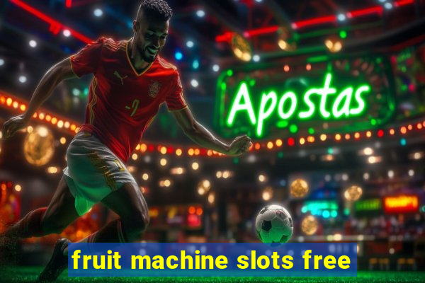 fruit machine slots free