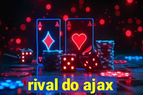 rival do ajax