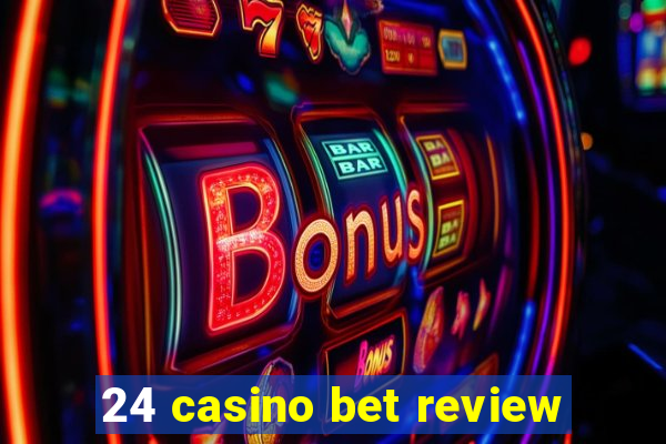 24 casino bet review