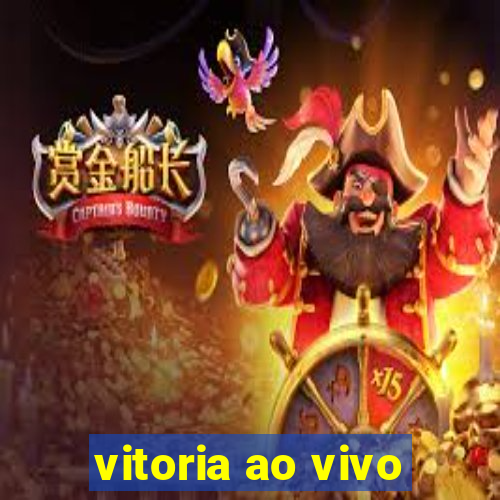 vitoria ao vivo